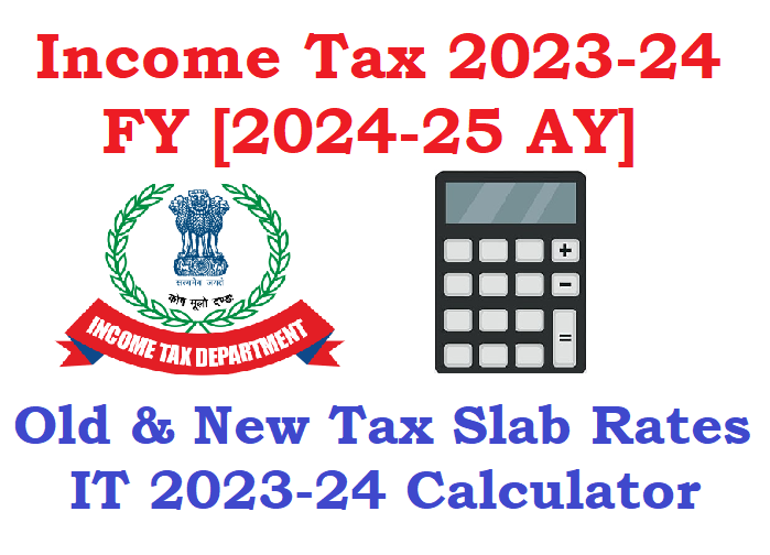 Income Tax 2023 24 FY 2024 25 AY New IT Slab Rates Online Income Tax Calculator 2023 24